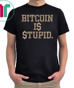 Bitcoin Is Stupid Unisex T-Shirt