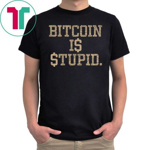 Bitcoin Is Stupid Unisex T-Shirt