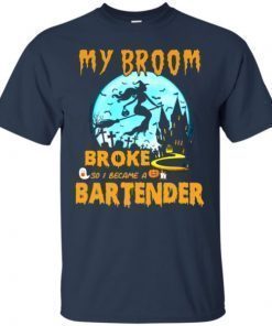 My Broom Broke So I Became A Bartender Halloween T-Shirt