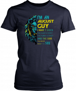 Lion I’m an august guy I have 3 sides the quiet and sweet the funny and crazy Tee Shirt