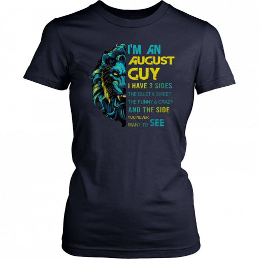 Lion I’m an august guy I have 3 sides the quiet and sweet the funny and crazy Tee Shirt