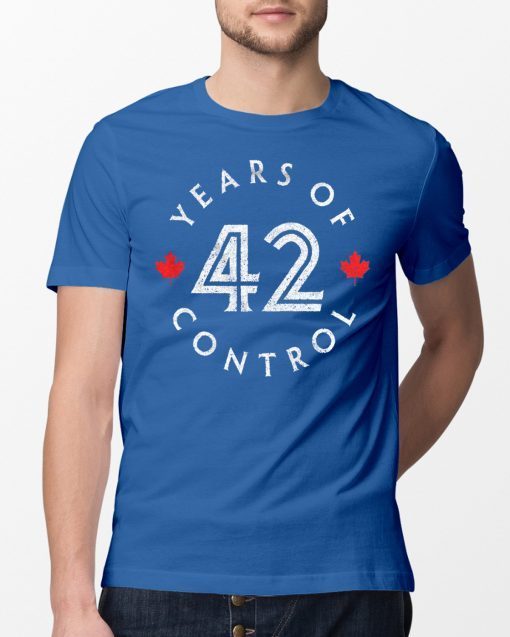 42 Years Of Control Shirt Toronto Baseball Shirt