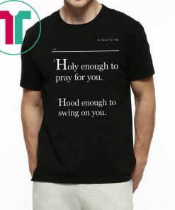 Lovely Mimi Holy Enough To Pray For You Hood Enough To Swing On You Unisex T-Shirt