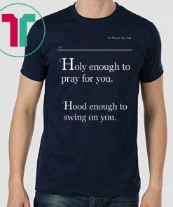 Lovely Mimi Holy Enough To Pray For You Hood Enough To Swing On You Unisex T-Shirt