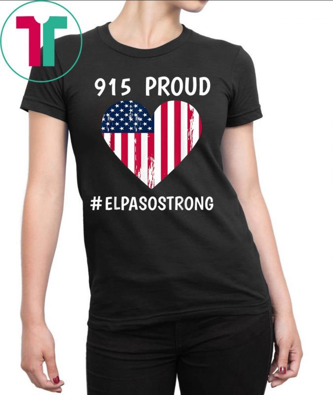 915 Proud El Paso Strong El Paso Texas Heart Shirt