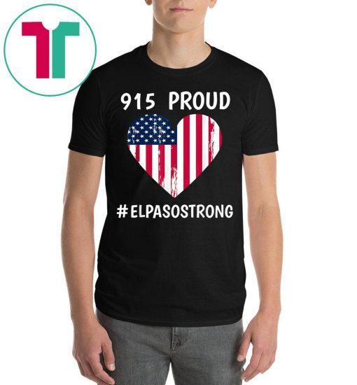915 Proud El Paso Strong El Paso Texas Heart Shirt