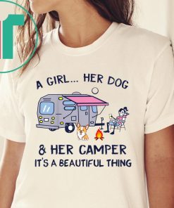 A Girl Her Dog And Her Camper It's A Beautiful Thing Shirt