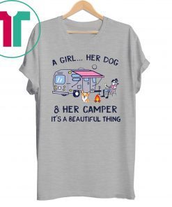 A Girl Her Dog And Her Camper It's A Beautiful Thing Shirt