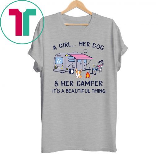 A Girl Her Dog And Her Camper It's A Beautiful Thing Shirt