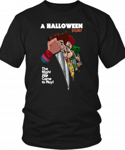 A Halloween story the night he come to play Mens Womens 2019 T-Shirt