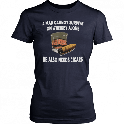 A man cannot survive on whiskey alone he also needs cigars Classic Tee Shirt