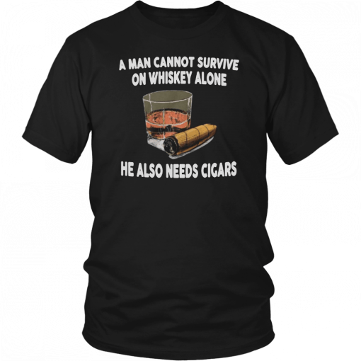 A man cannot survive on whiskey alone he also needs cigars Classic Tee Shirt