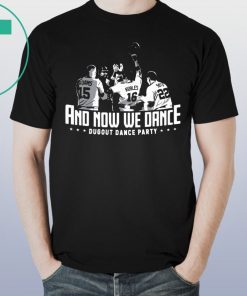 And Now We Dance Washington Nationals Dugout Dance Party Tee Shirt