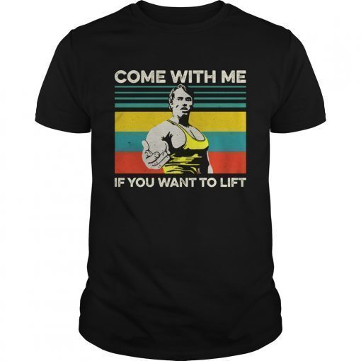 Arnold Schwarzenegger Come with me If you want to lift vintage T-Shirt