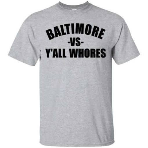 Baltimore Vs Y’all Whores shirt