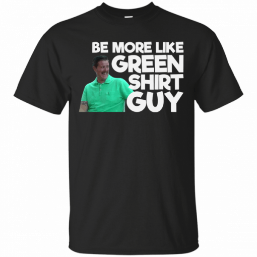 Be More Like Green T-Shirt