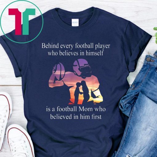 Behind Every Football Player - Family Mom Mother Gift T-Shirt