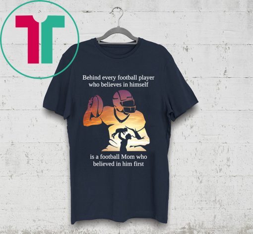 Behind Every Football Player Mom Football Shirt