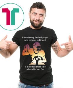 Behind Every Football Player Mom Football Shirt