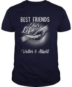 Best friends for life Walter and Albert shirts