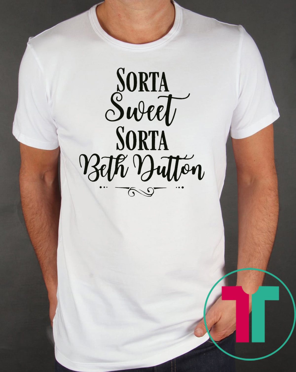  Sorta Sweet Sorta Beth Dutton Shirt Women Funny Saying