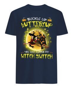 Buckle Up Buttercup You Just Flipped My Witch Switch Halloween Shirt