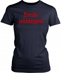 Buy Fredo Unhinged Tee Shirt