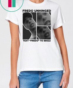 Buy Fredo Unhinged Trump Shirt