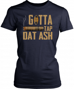 Cigar Gotta Tap Dat Ash Classic Shirts