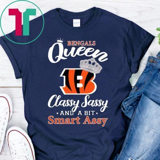 Cincinnati bengals queen classy sassy and a bit smart assy tee shirt