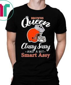 Cleveland browns queen classy sassy and a bit smart assy tee shirt