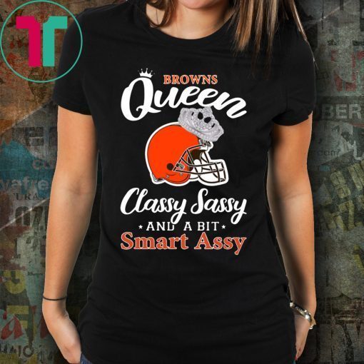 Cleveland browns queen classy sassy and a bit smart assy tee shirt