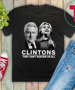 Funny Clinton They Can’t Suicide Us All Shirt