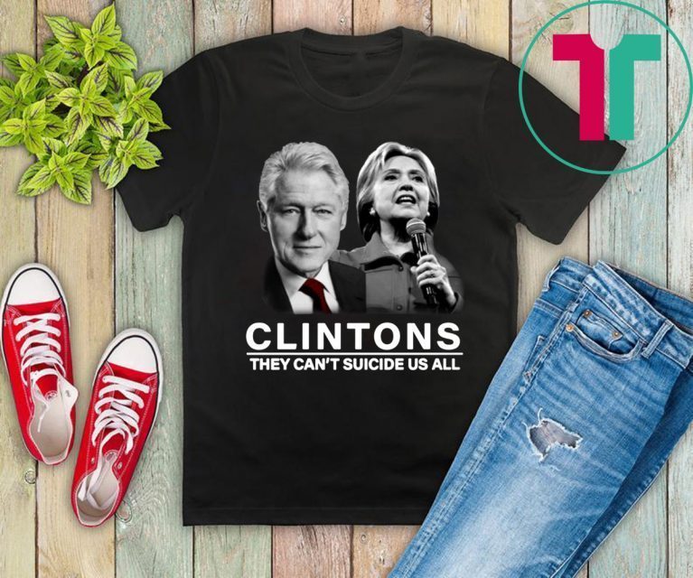 Funny Clinton They Can’t Suicide Us All Shirt