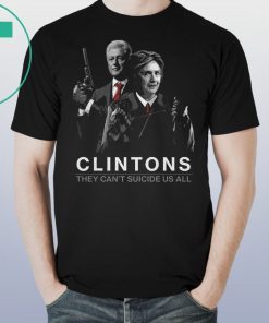 Clintons Shirt Clintons They Can't Suicide Us All Shirt