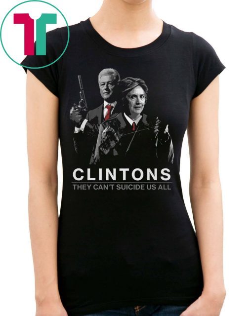 Clintons Shirt Clintons They Can't Suicide Us All Shirt