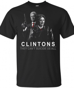 Clintons they can’t suicide us all T-Shirt