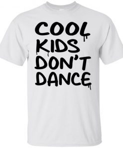 Cool Kids Don’t Dance T-Shirt