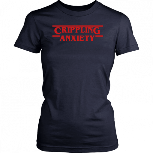 Crippling Anxiety Stranger Things Gift T-Shirt