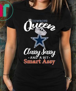 Dallas Cowboys Queen Classy Sassy And A Bit Smart Assy T-Shirt