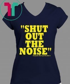 Shut Out The Noise Coach Darryl Drake 2019 T-Shirt