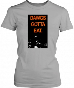 Dawgs Gotta Eat Unisex T-Shirt