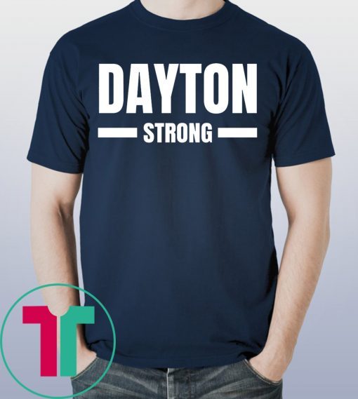 Dayton Strong Ohio Community Strength Support Shirt