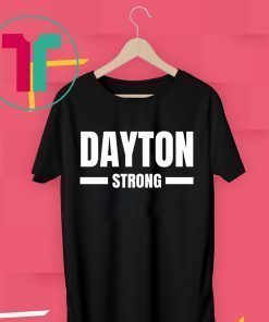 Dayton Strong Ohio Community Strength Support Shirt