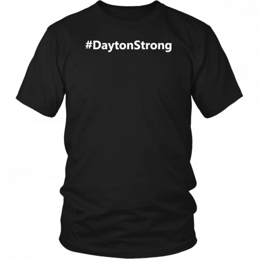 #DaytonStrong t shirt Dayton Strong Unisex T-Shirt