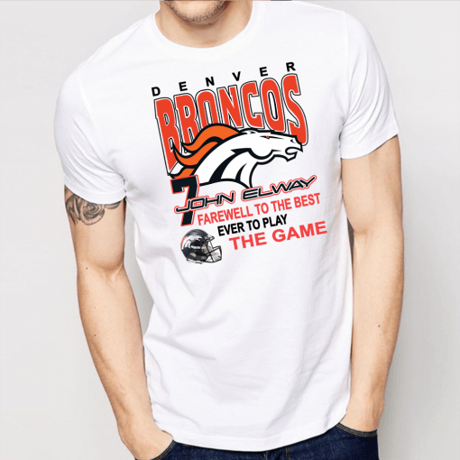 Denver Broncos 7 John Elway Farewell To The Best Ever To Play The Game Shirt