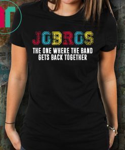 Distressed JoBros The One Where The Band Gets Back Together Tee Shirt