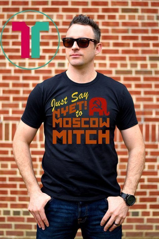 Just say Nyet to Moscow Mitch Shirt Ditch Mitch McConnell Shirt