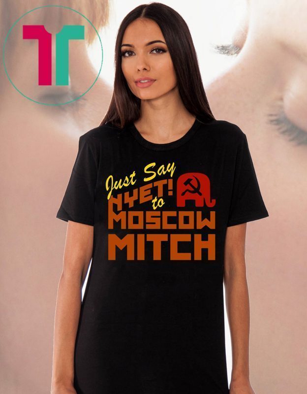 Just say Nyet to Moscow Mitch Shirt Ditch Mitch McConnell Shirt