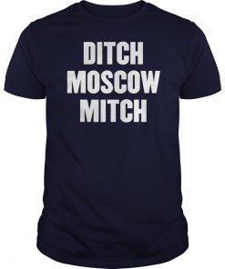 Ditch Moscow Mitch McConnell Election Traitor #MoscowMitch T-Shirts
